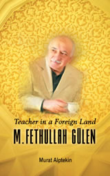 Teacher in a Foreign Land: M. Fethullah Gülen
