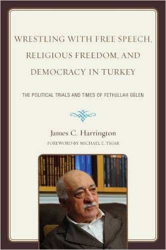 Wrestling with Free Speech, Religious Freedom, and Democracy in Turkey: The Political Trials and Times of Fethullah Gulen 