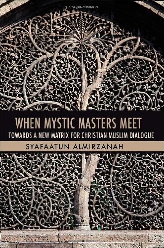 When Mystic Masters Meet: Towards a New Matrix for Christian-Muslim Dialogue