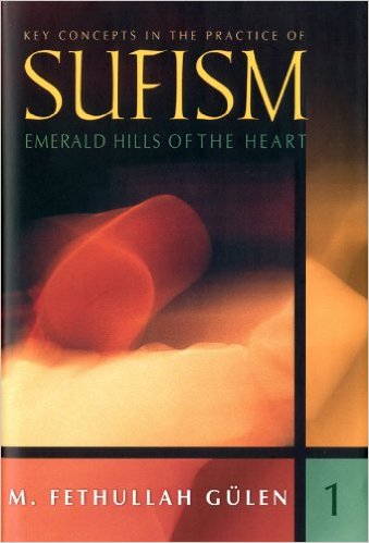 Emerald Hills of the Heart: Key Concepts in the Practice of Sufism (Vol.1) 
